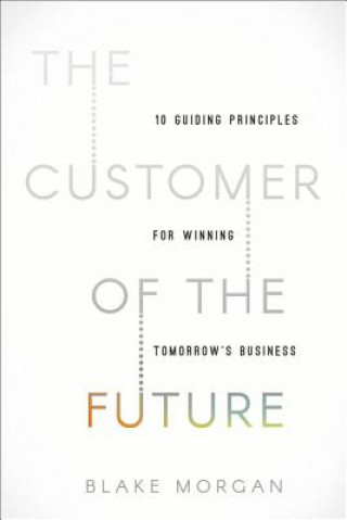 Knjiga Customer of the Future Blake Morgan