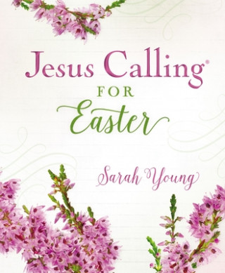Könyv Jesus Calling for Easter, Padded Hardcover, with Full Scriptures Sarah Young