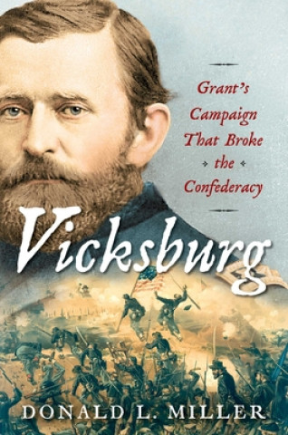 Kniha Vicksburg: Grant's Campaign That Broke the Confederacy Donald L. Miller