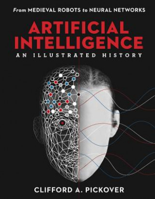 Könyv Artificial Intelligence: An Illustrated History Clifford A. Pickover
