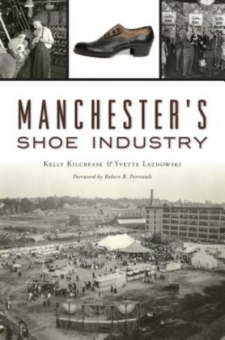 Knjiga Manchester's Shoe Industry Kelly Kilcrease