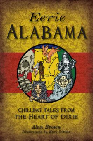 Buch Eerie Alabama: Chilling Tales from the Heart of Dixie Alan Brown