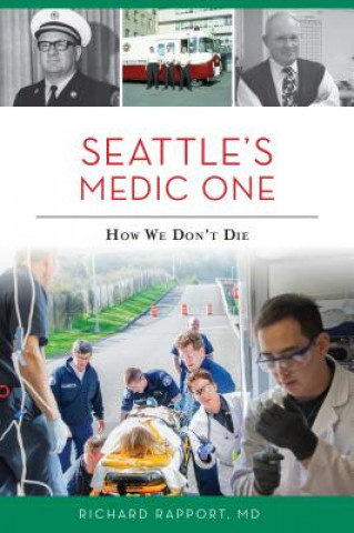 Carte Seattle's Medic One: How We Don't Die Richard L. Rapport II M. D.