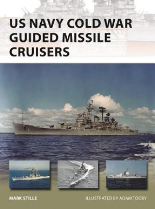 Knjiga US Navy Cold War Guided Missile Cruisers Mark Stille