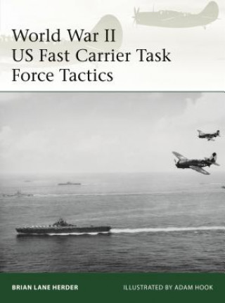 Kniha World War II US Fast Carrier Task Force Tactics 1943-45 Brian Lane Herder