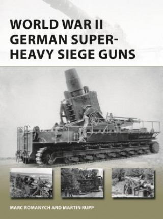 Carte World War II German Super-Heavy Siege Guns Marc Romanych