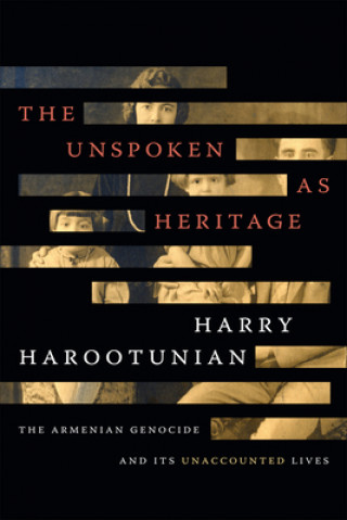 Kniha Unspoken as Heritage Harry Harootunian