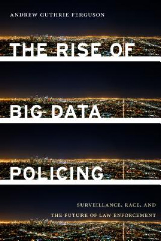 Knjiga Rise of Big Data Policing Andrew Guthrie Ferguson