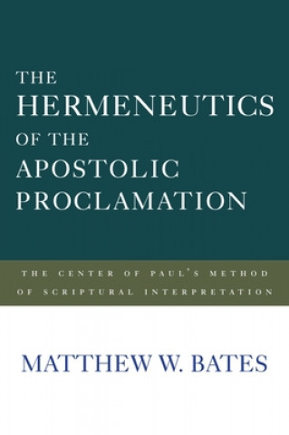 Βιβλίο Hermeneutics of the Apostolic Proclamation Matthew W. Bates