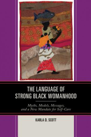 Kniha Language of Strong Black Womanhood Karla D. Scott