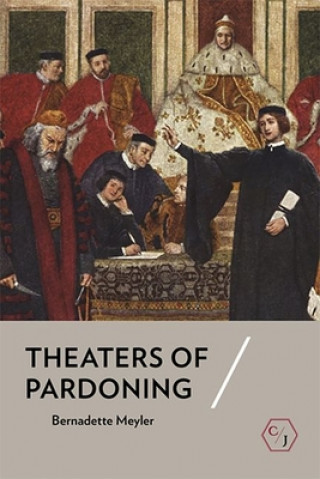 Kniha Theaters of Pardoning Bernadette Meyler