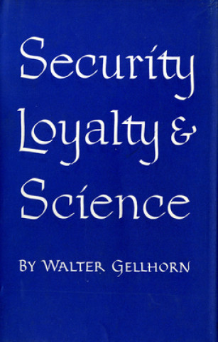 Kniha Security, Loyalty, and Science Walter Gellhorn