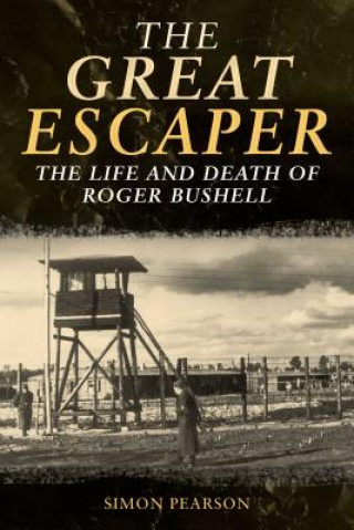 Książka The Great Escaper: The Life and Death of Roger Bushell Simon Pearson