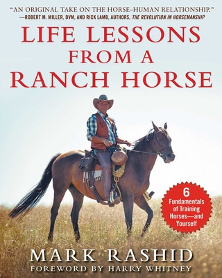 Carte Life Lessons from a Ranch Horse: 6 Fundamentals of Training Horses--And Yourself Mark Rashid