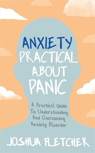 Carte Anxiety: Practical About Panic Joshua Fletcher