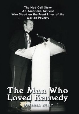 Könyv Man Who Loved Kennedy Joanna Kelly