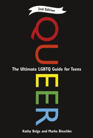 Knjiga Queer, 2nd Edition: The Ultimate LGBTQ Guide for Teens Kathy Belge