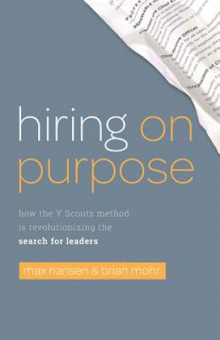 Książka Hiring on Purpose: How the Y Scouts Method Is Revolutionizing the Search for Leaders Brian Mohr