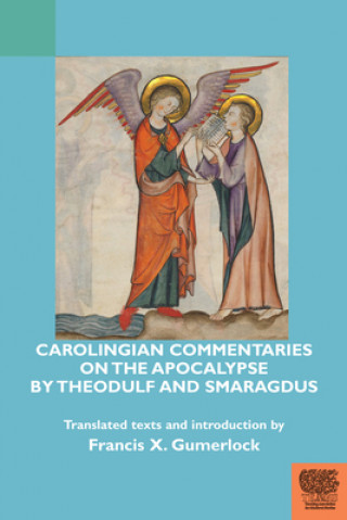 Knjiga Carolingian Commentaries on the Apocalypse by Theodulf and Smaragdus Francis X. Gumerlock