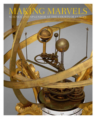 Книга Making Marvels - Science and Splendor at the Courts of Europe Noam Andrews