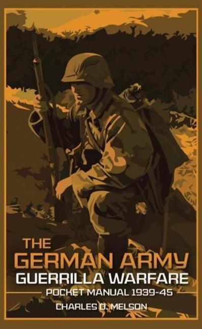 Kniha German Army Guerrilla Warfare Pocket Manual 1939-45 Charles Melson