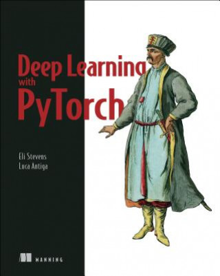 Kniha Deep Learning with PyTorch Eli Stevens