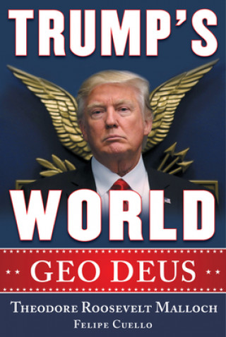 Könyv Trump's World Theodore Roosevelt Malloch