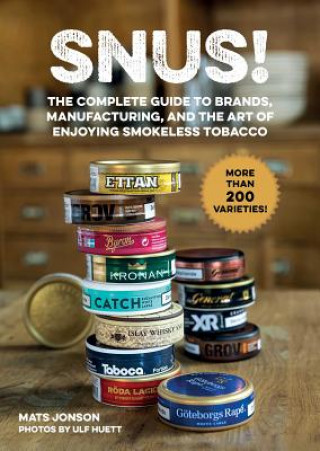 Książka Snus!: The Complete Guide to Brands, Manufacturing, and Art of Enjoying Smokeless Tobacco Mats Jonson