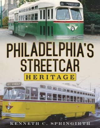 Kniha Philadelphia's Streetcar Heritage Kenneth C. Springirth