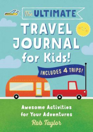 Carte The Ultimate Travel Journal for Kids: Awesome Activities for Your Adventures Rob Taylor