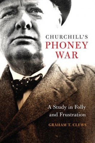 Kniha Churchill's Phoney War Graham T. Clews