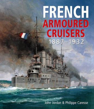 Könyv French Armoured Cruisers 1887-1932 John Jordan