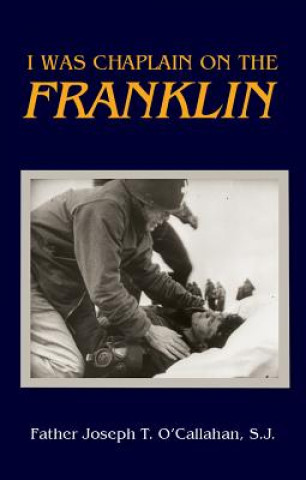 Könyv I Was Chaplain on the Franklin Father Joseph T. O'Callahan