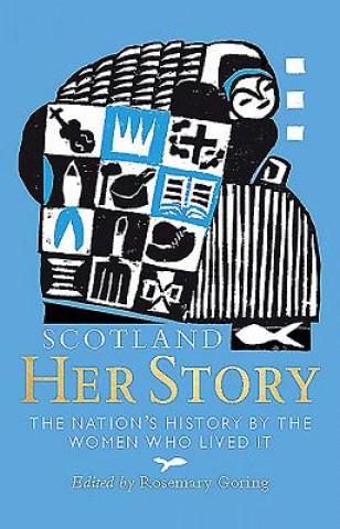 Kniha Scotland: Her Story Rosemary Goring