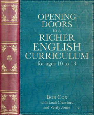 Könyv Opening Doors to a Richer English Curriculum for Ages 10 to 13 Bob Cox