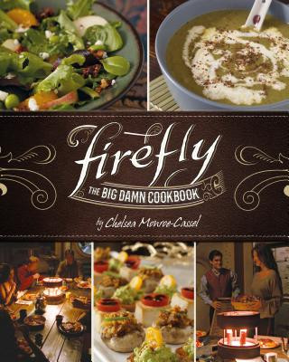 Könyv Firefly - The Big Damn Cookbook Chelsea Monroe-Cassel