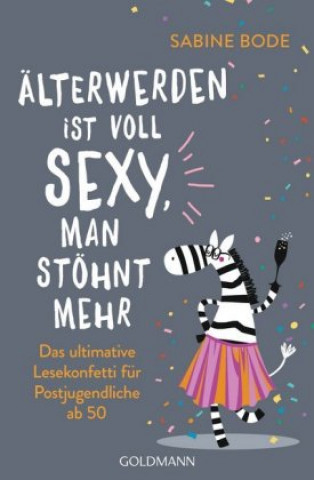 Kniha Älterwerden ist voll sexy, man stöhnt mehr Sabine Bode