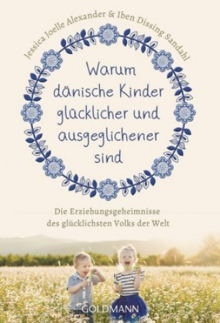 Książka Warum dänische Kinder glücklicher und ausgeglichener sind Jessica Joelle Alexander