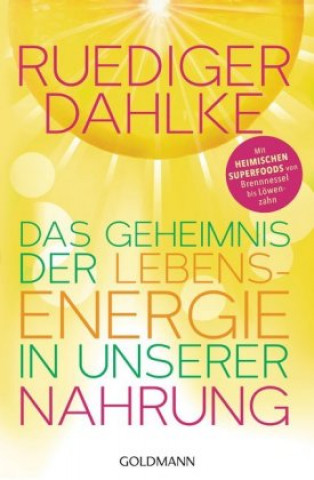 Könyv Das Geheimnis der Lebensenergie in unserer Nahrung Ruediger Dahlke