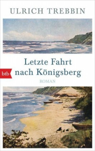 Kniha Letzte Fahrt nach Königsberg Ulrich Trebbin