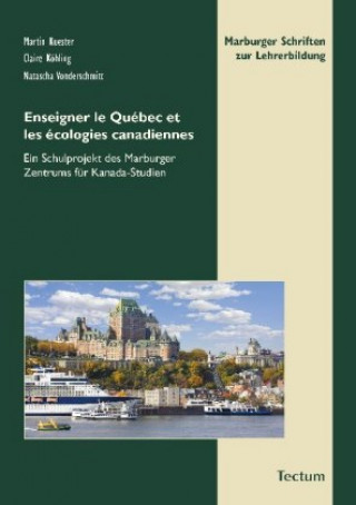 Kniha Enseigner le Québec et les écologies canadiennes Martin Kuester