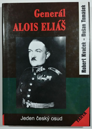 Book Generál Alois Eliáš - Jeden český osud Robert Kvaček