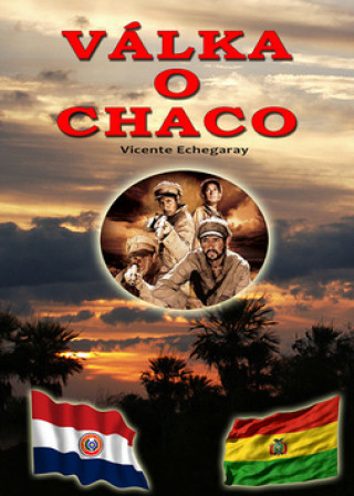Knjiga Válka o Chaco Vicente Echegaray