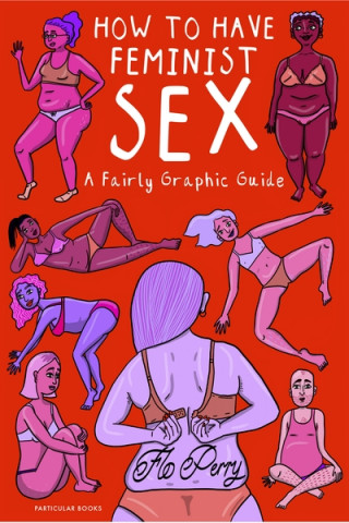 Książka How to Have Feminist Sex Flo Perry