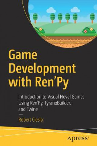 Könyv Game Development with Ren'Py Robert Ciesla