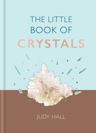 Könyv The Little Book of Crystals: Crystals to Attract Love, Wellbeing and Spiritual Harmony Into Your Life Judy Hall