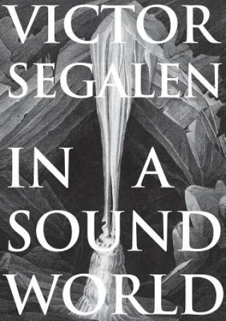 Kniha In a Sound World Victor Segalen