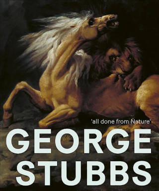 Kniha George Stubbs: 'All Done from Nature' Anthony Spira