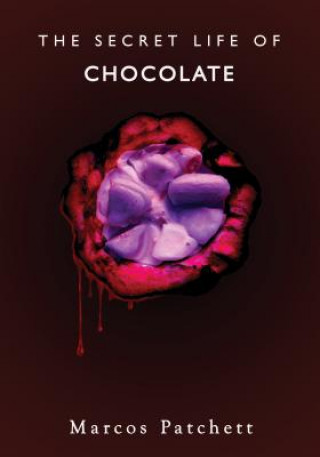 Kniha Secret Life of Chocolate Marcos Patchett