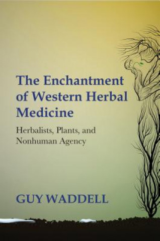 Kniha Enchantment of Western Herbal Medicine Guy Waddell